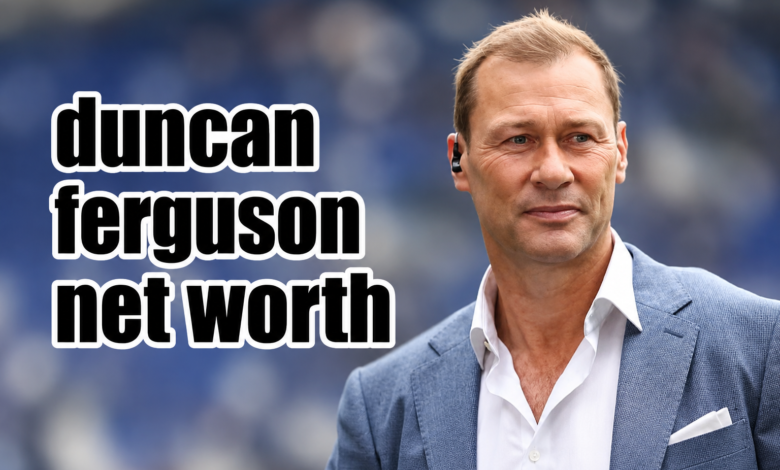 Duncan Ferguson net worth